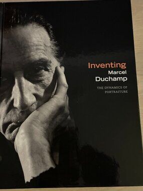 Inventing Marcel Duchamp: The Dynamics of Portraiture by James W. Mcmanus 2009